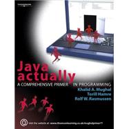 Java Actually: A Comprehensive Primer in Java Programming