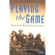 Playing the Game Western Women in Arabia