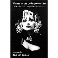 Women of the Underground: Art : Cultural Innovators Speak for Themselves,9781933149332