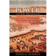 Power over Peoples : Technology, Environments, and Western Imperialism, 1400 to the Present