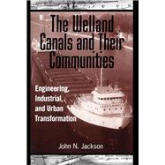 The Welland Canals and Their Communities