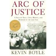 Arc of Justice A Saga of Race, Civil Rights, and Murder in the Jazz Age