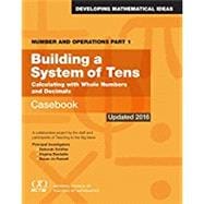 Number and Operations, Part 1: Building A System of Tens Casebook
