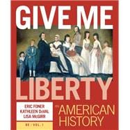 Give Me Liberty! PLUS: An American History (Volume 1) 8e Courseware (Includes Voices of Freedom Ebook)