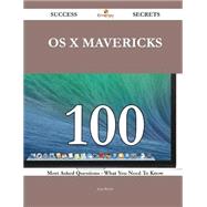 OS X Mavericks: 100 Most Asked Questions on OS X Mavericks - What You Need to Know