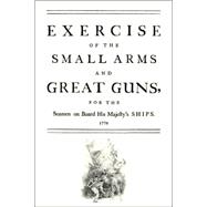 Exercise of the Small Arms and Great Guns for the Seamen on Board His Majesty's Ships (1778)