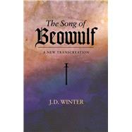 The Song of BEOWULF A New Transcreation