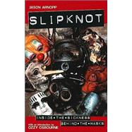 Slipknot-Inside the Sickness Behind the Masks: Inside the Sickness, Behind the Masks