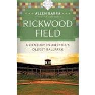 Rickwood Field A Century in America's Oldest Ballpark