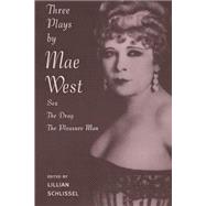 Three Plays by Mae West: Sex, The Drag and Pleasure Man