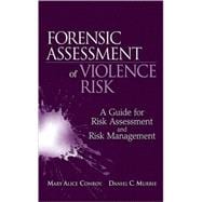 Forensic Assessment of Violence Risk A Guide for Risk Assessment and Risk Management