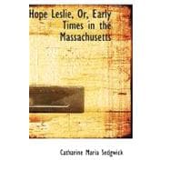 Hope Leslie, Or, Early Times in the Massachusetts