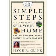 50 Simple Steps You Can Take to Sell Your Home Faster and for More Money in Any Market