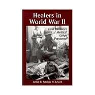 Healers in World War II: An Oral History of the American Medical Corps
