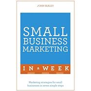 Small Business Marketing in a Week: Teach Yourself