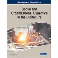 Handbook of Research on Social and Organizational Dynamics in the Digital Era