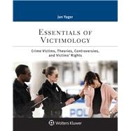 Essentials of Victimology Crime Victims, Theories, Controversies, and Victims' Rights