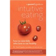 A Parent's Guide to Intuitive Eating