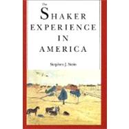The Shaker Experience in America; A History of the United Society of Believers