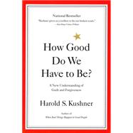 How Good Do We Have to Be? A New Understanding of Guilt and Forgiveness