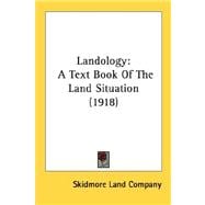 Landology : A Text Book of the Land Situation (1918)