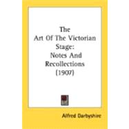 Art of the Victorian Stage : Notes and Recollections (1907)