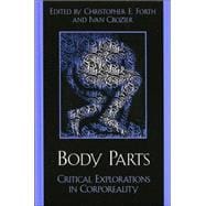 Body Parts Critical Explorations in Corporeality