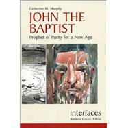 John the Baptist : Prophet of Purity for a New Age