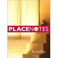 Placenotes: houston