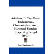 Asiaticus, in Two Parts : Ecclesiastical, Chronological, and, Historical Sketches Respecting Bengal (1803)