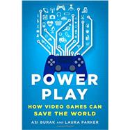 Power Play How Video Games Can Save the World