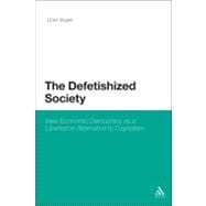 The Defetishized Society New Economic Democracy as a Libertarian Alternative to Capitalism