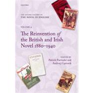 The Oxford History of the Novel in English  Volume 4: The Reinvention of the British and Irish Novel 1880-1940