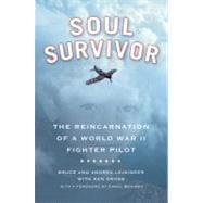 Soul Survivor : The Reincarnation of a World War II Fighter Pilot