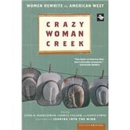 Crazy Woman Creek : Women Rewrite the American West