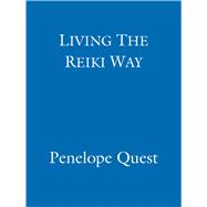 Living The Reiki Way Traditional principles for living today