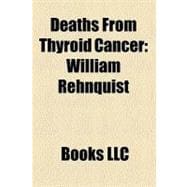 Deaths from Thyroid Cancer : William Rehnquist