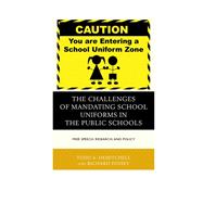The Challenges of Mandating School Uniforms in the Public Schools Free Speech, Research, and Policy