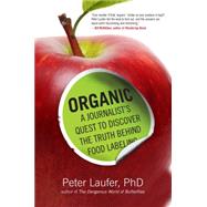 Organic A Journalist's Quest to Discover the Truth behind Food Labeling