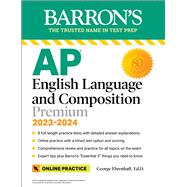 AP English Language and Composition Premium, 2023-2024: Comprehensive Review with 8  Practice Tests + an Online Timed Test Option