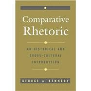 Comparative Rhetoric An Historical and Cross-Cultural Introduction