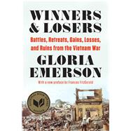 Winners & Losers Battles, Retreats, Gains, Losses, and Ruins from the Vietnam War