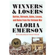 Winners & Losers Battles, Retreats, Gains, Losses, and Ruins from the Vietnam War