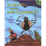 Anansi Does The Impossible! An Ashanti Tale