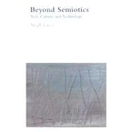 Beyond Semiotics Text, Culture and Technology