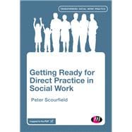 Getting Ready for Direct Practice in Social Work