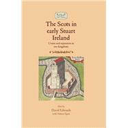 The Scots In Early Stuart Ireland Union and separation in two kingdoms