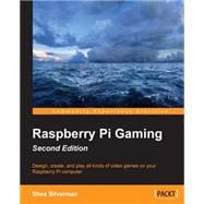 Raspberry Pi Gaming: Design, Create, and Play All Kinds of Video Games on Your Raspberry Pi Computer