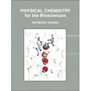 Physical Chemistry for the Biosciences,9781891389337