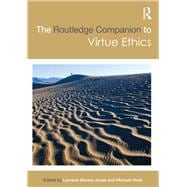 The Routledge Companion to Virtue Ethics